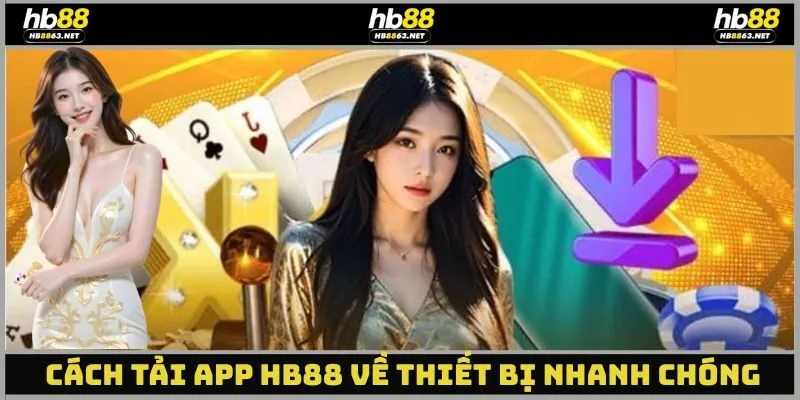 Cách tải app hb88 về thiết bị nhanh chóng và dễ dàng